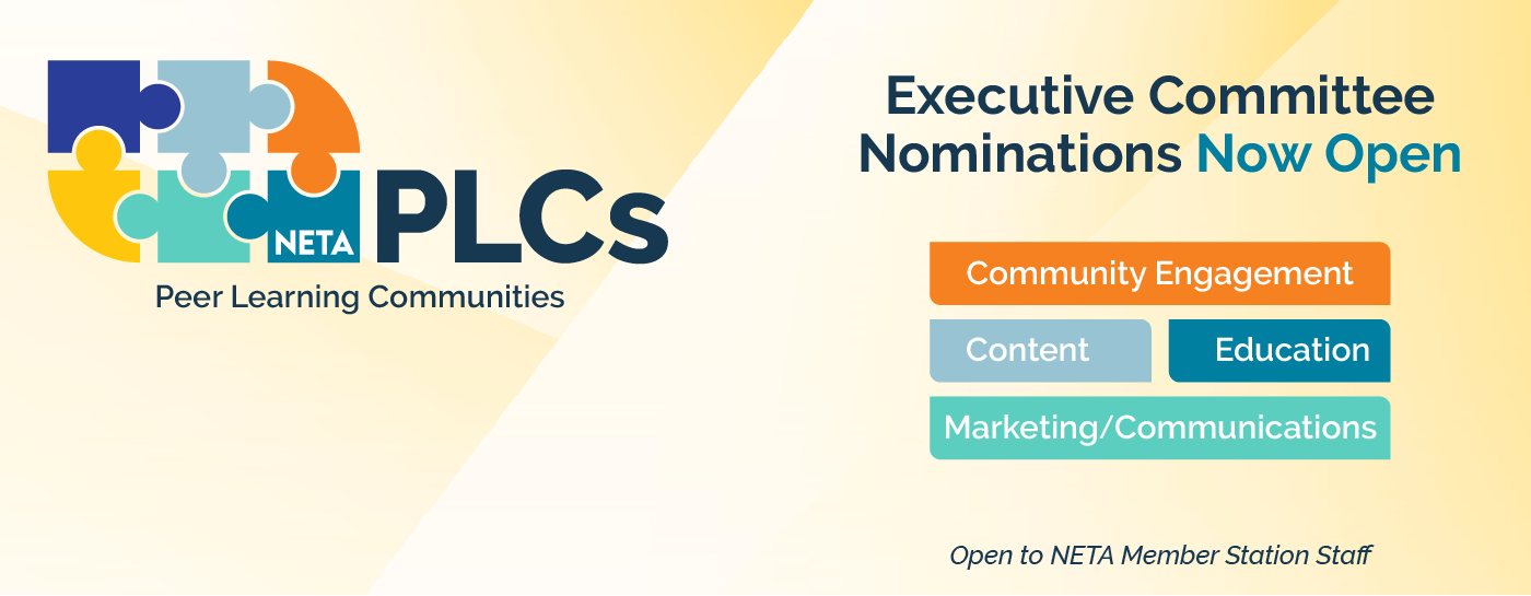 NETA Peer Learning Communities executive committee nominations now open for NETA Member station staff: Community Engagement, Content, Education, and Marketing & Communications
