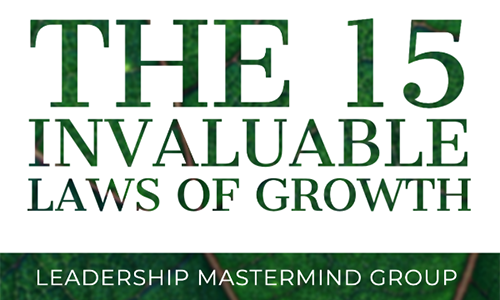 The 15 Invaluable Laws of Growth – Leadership Mastermind Group