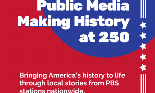 Public Media Making History at 250. Bringing America’s history to life through local stories from PBS stations nationwide.