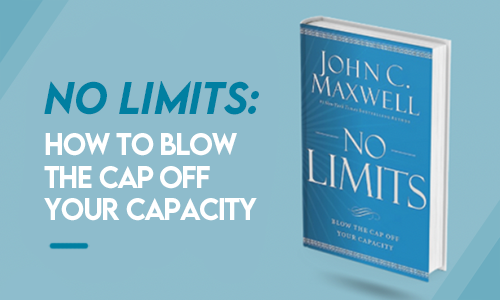 No Limits – How to Blow the Top Off Your Capacity