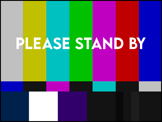 Please Stand By
