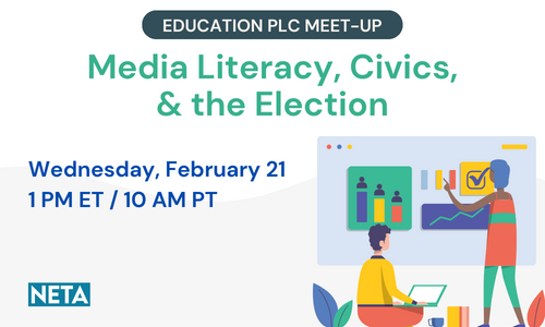 Education PLC Meet-Up: Media Literacy, Civics, and the Election. Wednesday, February 21 at 1 PM ET