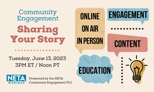Community Engagement: Sharing Your Story. Tuesday, June 13 at 3PM ET. Presented by the NETA Community Engagement Peer Learning Community