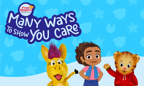 Fred Rogers Productions logo. Many Ways to Show You Care. Images of Donkey Hodie, Alma from Alma's Way, and Daniel Tiger