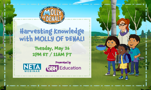 Harvesting Knowledge with MOLLY OF DENALI. Tuesday, May 26 at 2PM ET / 11AM PT. NETA Webinar presented by GBH Education.
