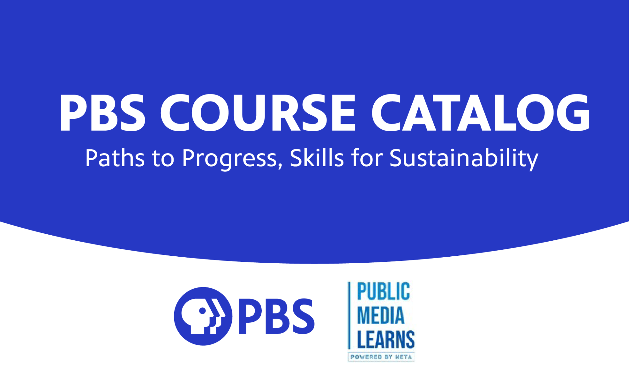 PBS Course Catalog. Paths to progress, skills for sustainability. PBS on Public Media Learns