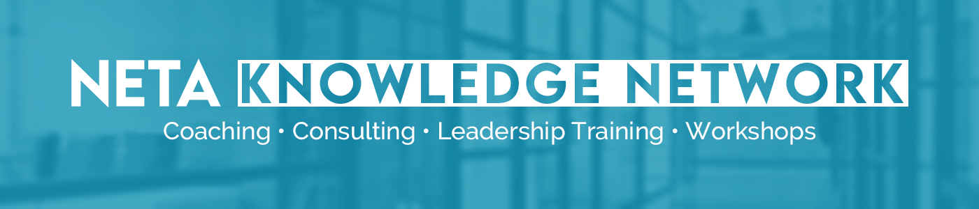 NETA Knowledge Network. Coaching, Consulting, Leadership Training, Workshops.